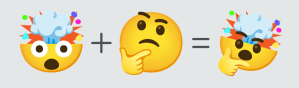Thinking emoji plus mind blown emoji equals mind blown thinking emoji (created with Emoji Kitchen)